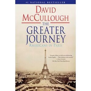 The Greater Journey: Americans in Paris -- David McCullough